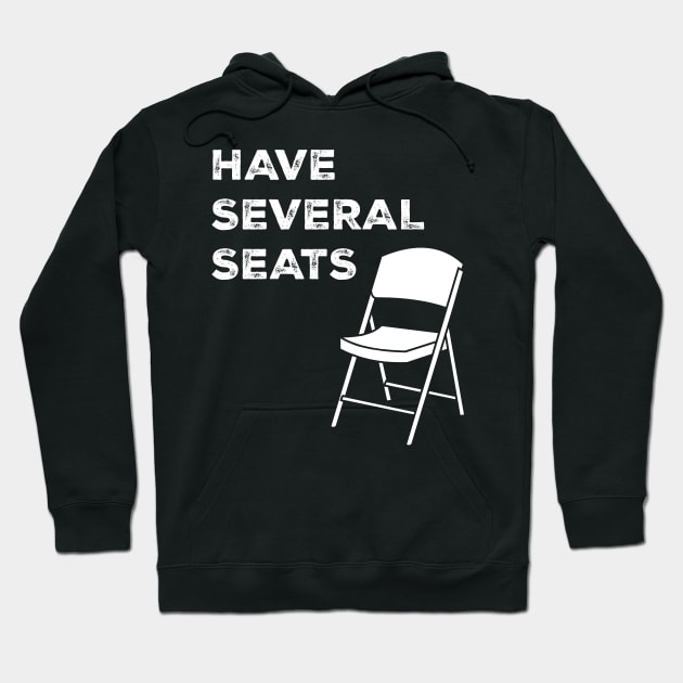 Have Several Seats Hoodie by jasonyerface